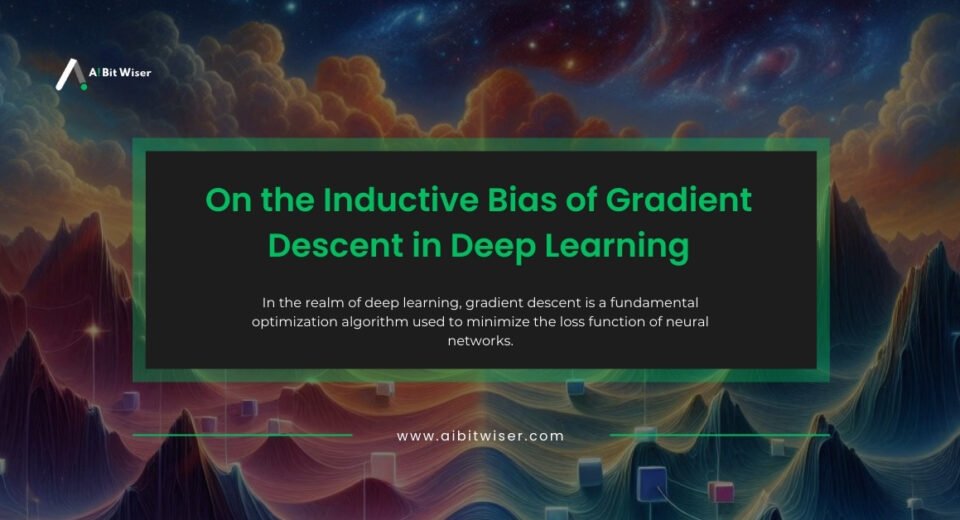 On the Inductive Bias of Gradient Descent in Deep Learning