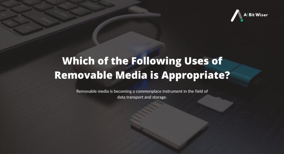 Which of the Following Uses of Removable Media is Appropriate